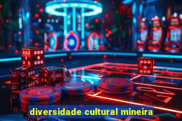 diversidade cultural mineira